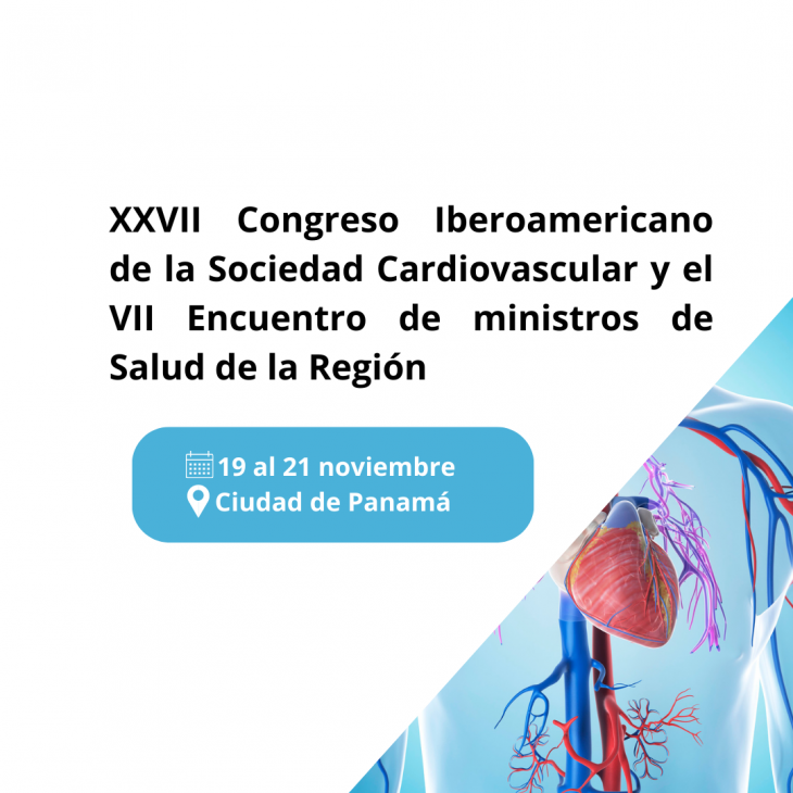 XXVII Congreso Iberoamericano de la Sociedad Cardiovascular y el VII Encuentro de ministros de Salud de la Región