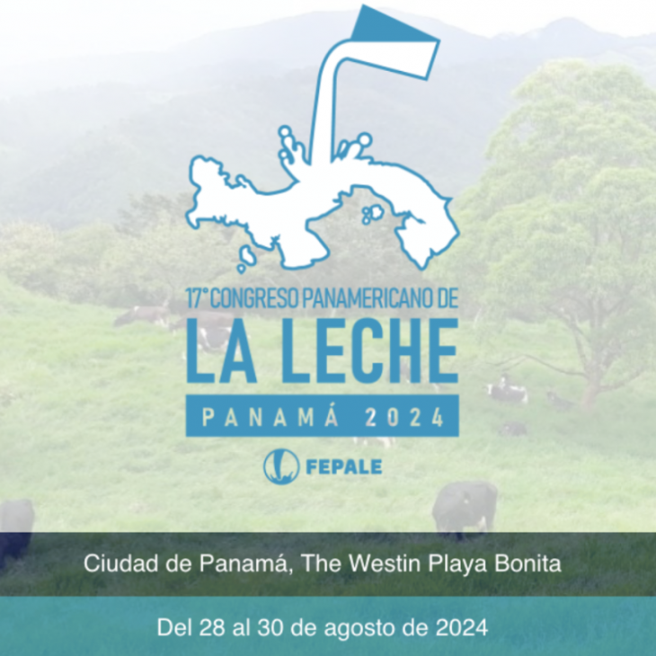 17° Congreso Panamericano de la Leche, el reencuentro del sector lácteo de las Américas: FEPALE